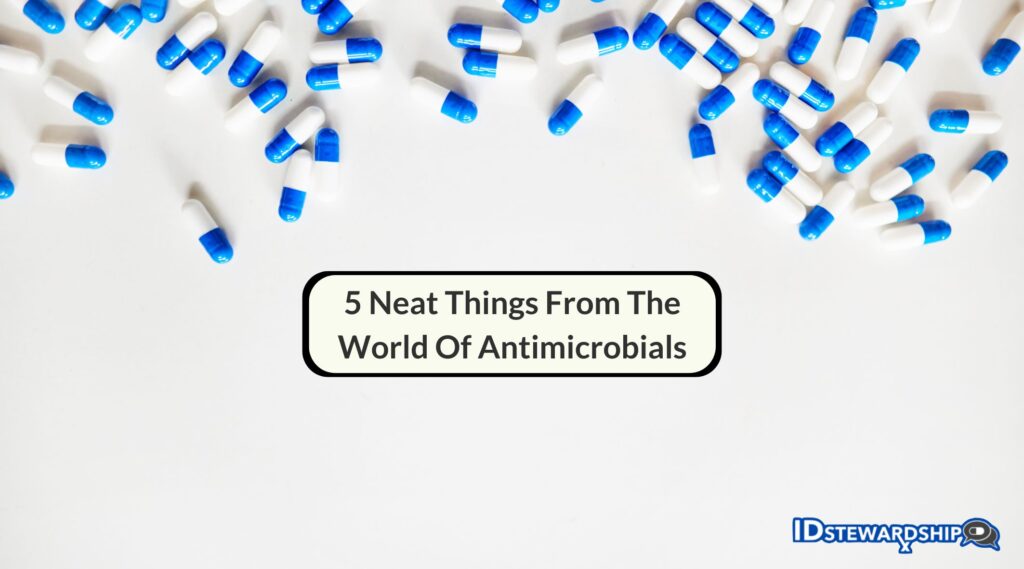 5 Neat Things From The World Of Antimicrobials