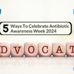 5 Ways To Celebrate Antibiotic Awareness Week 2024